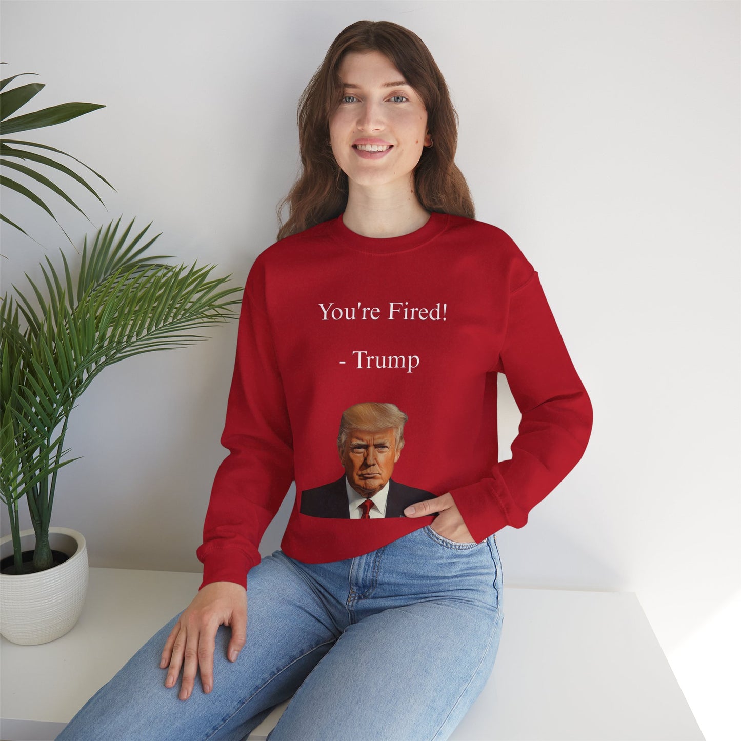 You're Fired! Trump Sweatshirt