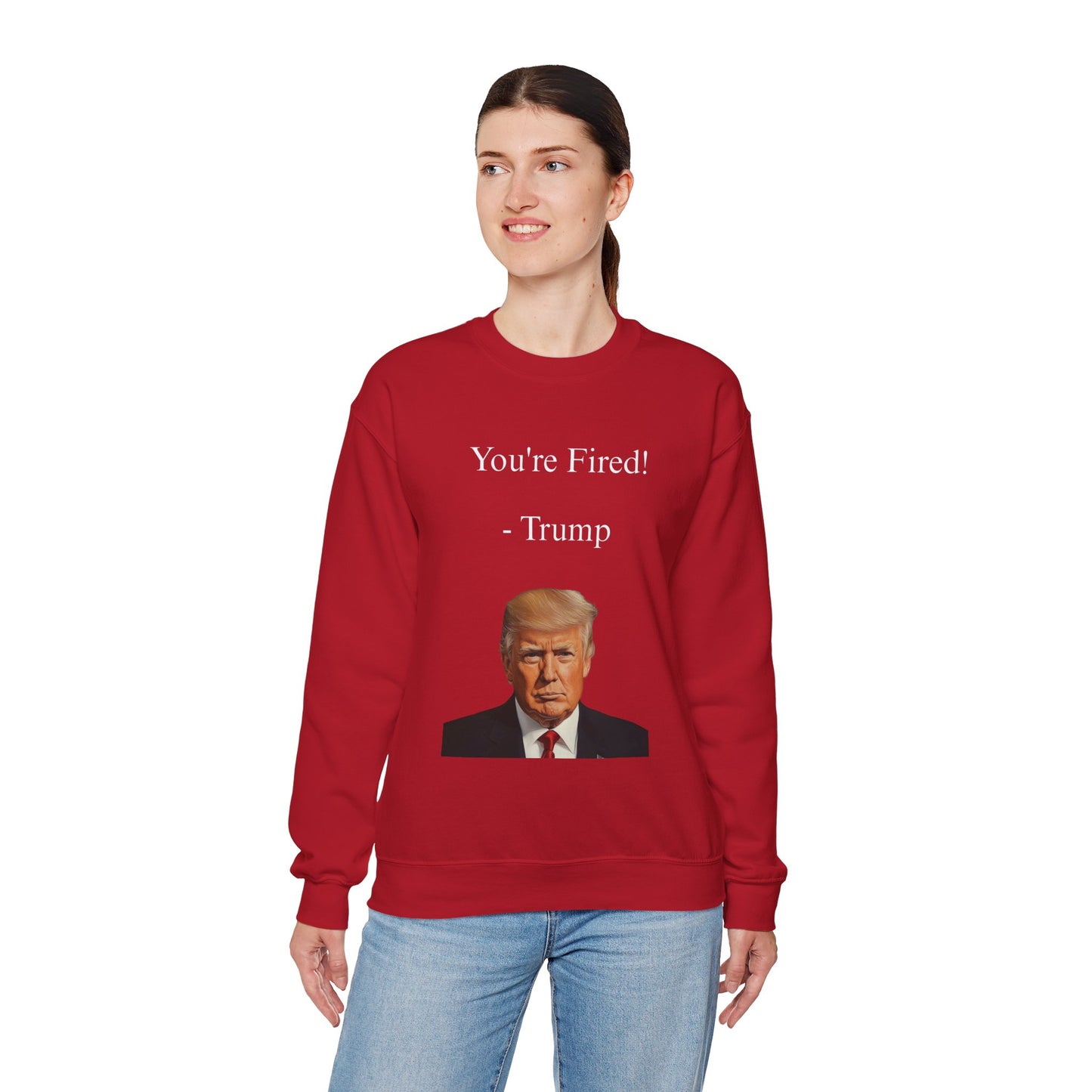 You're Fired! Trump Sweatshirt