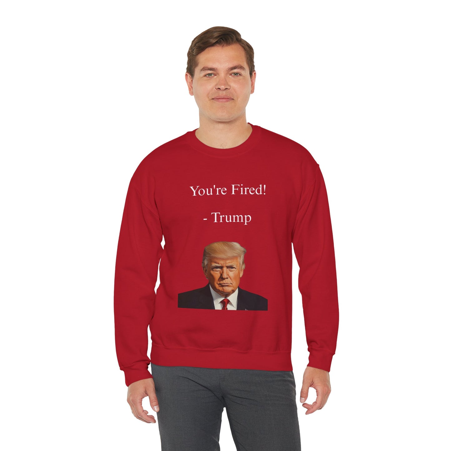 You're Fired! Trump Sweatshirt