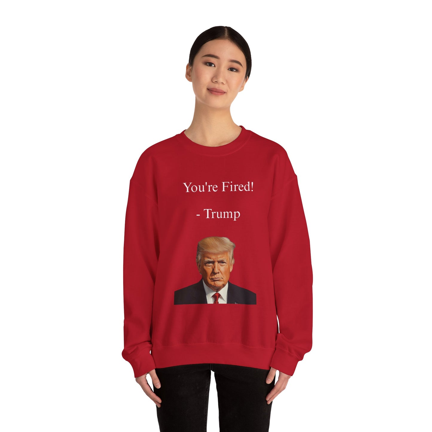 You're Fired! Trump Sweatshirt